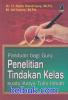 Panduan bagi Guru Penelitian Tindakan Kelas suatu Karya Tulis Ilmiah